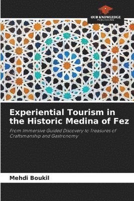 Experiential Tourism in the Historic Medina of Fez 1