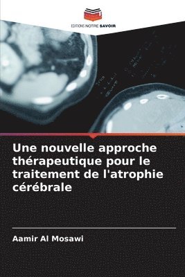 bokomslag Une nouvelle approche thrapeutique pour le traitement de l'atrophie crbrale