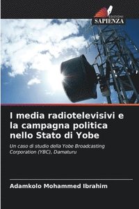 bokomslag I media radiotelevisivi e la campagna politica nello Stato di Yobe