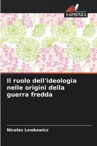 bokomslag Il ruolo dell'ideologia nelle origini della guerra fredda