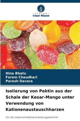 bokomslag Isolierung von Pektin aus der Schale der Kesar-Mango unter Verwendung von Kationenaustauschharzen