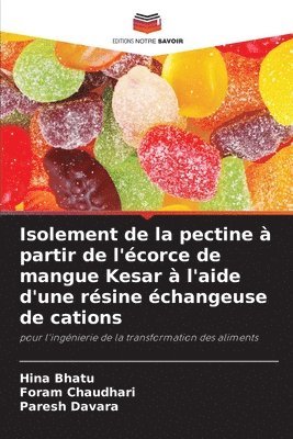 bokomslag Isolement de la pectine  partir de l'corce de mangue Kesar  l'aide d'une rsine changeuse de cations