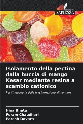 bokomslag Isolamento della pectina dalla buccia di mango Kesar mediante resina a scambio cationico