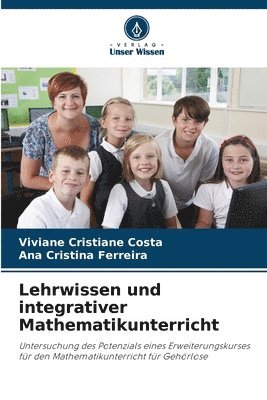 Viviane Cristiane Costa, Ana Cristina Ferreira - Lehrwissen und integrativer Mathematikunterricht, Häftad