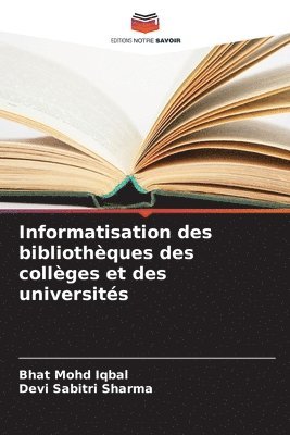 Bhat Mohd Iqbal, Devi Sabitri Sharma - Informatisation des bibliothèques des collèges et des universités, Häftad