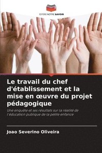 bokomslag Le travail du chef d'tablissement et la mise en oeuvre du projet pdagogique