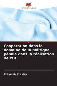 bokomslag Coopration dans le domaine de la politique pnale dans la ralisation de l'UE