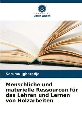 bokomslag Menschliche und materielle Ressourcen fr das Lehren und Lernen von Holzarbeiten