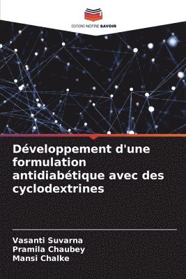 Vasanti Suvarna, Pramila Chaubey, Mansi Chalke - Développement d'une formulation antidiabétique avec des cyclodextrines, Häftad