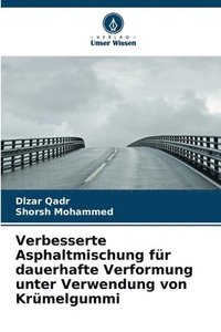 bokomslag Verbesserte Asphaltmischung fr dauerhafte Verformung unter Verwendung von Krmelgummi