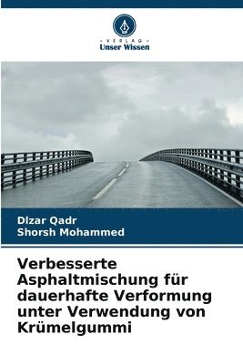 Verbesserte Asphaltmischung für dauerhafte Verformung unter Verwendung von Krümelgummi