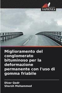 bokomslag Miglioramento del conglomerato bituminoso per la deformazione permanente con l'uso di gomma friabile