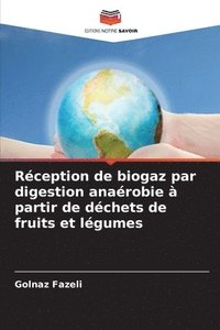 bokomslag Rception de biogaz par digestion anarobie  partir de dchets de fruits et lgumes