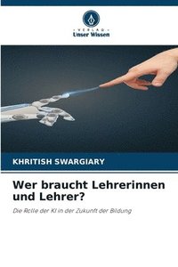 bokomslag Wer braucht Lehrerinnen und Lehrer?