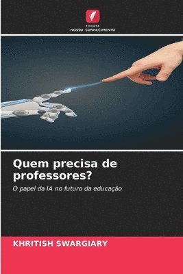 bokomslag Quem precisa de professores?