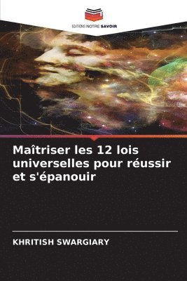 Matriser les 12 lois universelles pour russir et s'panouir 1