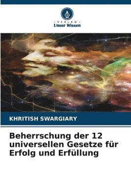 bokomslag Beherrschung der 12 universellen Gesetze für Erfolg und Erfüllung