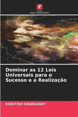 bokomslag Dominar as 12 Leis Universais para o Sucesso e a Realizao