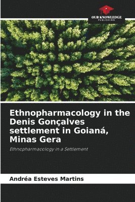 bokomslag Ethnopharmacology in the Denis Gonçalves settlement in Goianá, Minas Gera