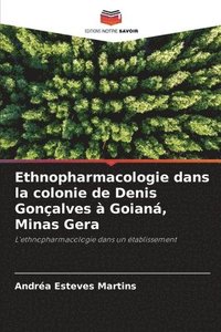 bokomslag Ethnopharmacologie dans la colonie de Denis Gonalves  Goian, Minas Gera