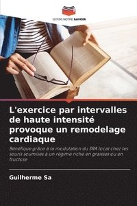 bokomslag L'exercice par intervalles de haute intensit provoque un remodelage cardiaque