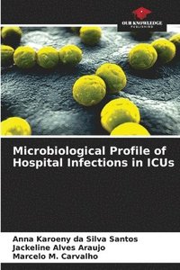 bokomslag Microbiological Profile of Hospital Infections in ICUs