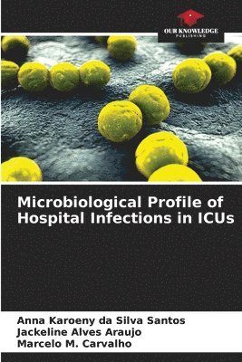 Microbiological Profile of Hospital Infections in ICUs 1