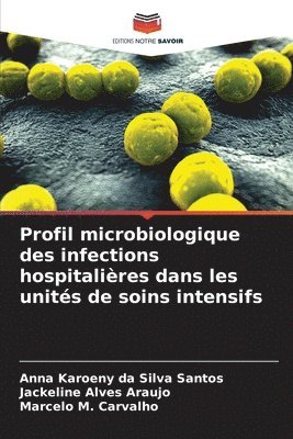 bokomslag Profil microbiologique des infections hospitalières dans les unités de soins intensifs