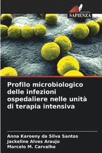 bokomslag Profilo microbiologico delle infezioni ospedaliere nelle unit di terapia intensiva