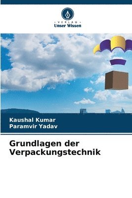 Kaushal Kumar, Paramvir Yadav - Grundlagen der Verpackungstechnik, Häftad