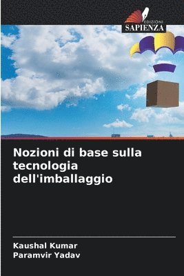 Kaushal Kumar, Paramvir Yadav - Nozioni di base sulla tecnologia dell'imballaggio, Häftad