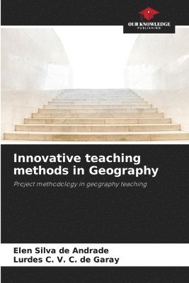 Elen Silva de Andrade, Lurdes C V C de Garay, Lurdes C. V. C. de Garay - Innovative teaching methods in Geography, Häftad