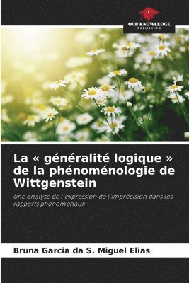 bokomslag La gnralit logique de la phnomnologie de Wittgenstein