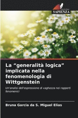 "generalità logica" implicata nella fenomenologia di Wittgenstein