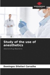 bokomslag Study of the use of anesthetics