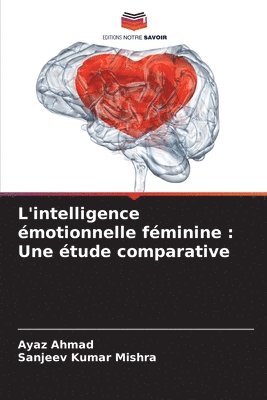 Ayaz Ahmad, Sanjeev Kumar Mishra - L'intelligence émotionnelle féminine, Häftad