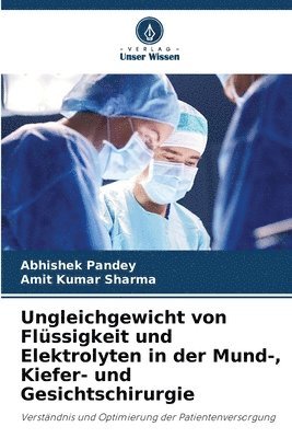 Abhishek Pandey, Amit Kumar Sharma - Ungleichgewicht von Flüssigkeit und Elektrolyten in der Mund-, Kiefer- und Gesichtschirurgie, Häftad