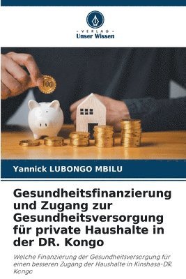 Gesundheitsfinanzierung und Zugang zur Gesundheitsversorgung fr private Haushalte in der DR. Kongo 1