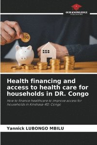 bokomslag Health financing and access to health care for households in DR. Congo