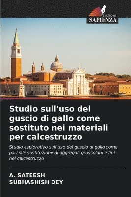 A Sateesh, Subhashish Dey, A. Sateesh - Studio sull'uso del guscio di gallo come sostituto nei materiali per calcestruzzo, Häftad