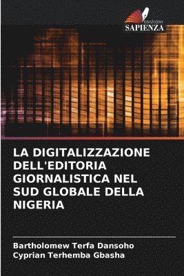 bokomslag La Digitalizzazione Dell'editoria Giornalistica Nel Sud Globale Della Nigeria