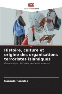 bokomslag Histoire, culture et origine des organisations terroristes islamiques