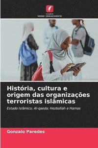 bokomslag Histria, cultura e origem das organizaes terroristas islmicas