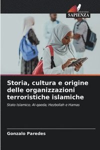 bokomslag Storia, cultura e origine delle organizzazioni terroristiche islamiche