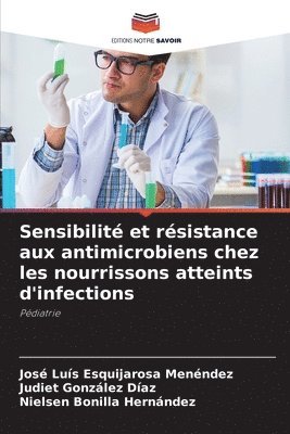 bokomslag Sensibilit et rsistance aux antimicrobiens chez les nourrissons atteints d'infections