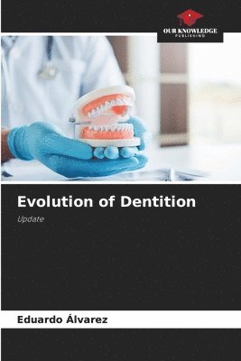 Eduardo Álvarez - Evolution of Dentition, Häftad