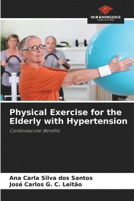 bokomslag Physical Exercise for the Elderly with Hypertension