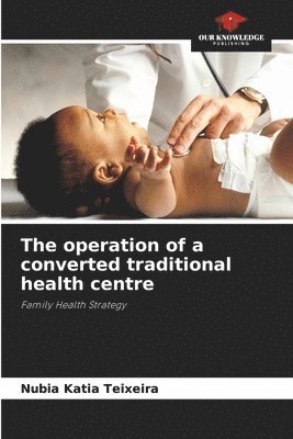 The operation of a converted traditional health centre 1