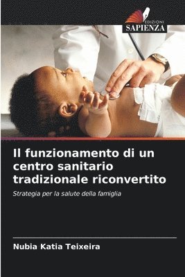 bokomslag Il funzionamento di un centro sanitario tradizionale riconvertito