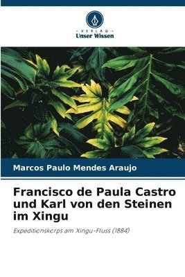 Francisco de Paula Castro und Karl von den Steinen im Xingu 1